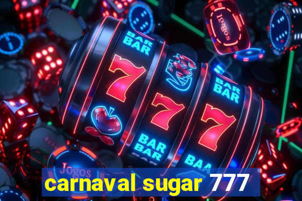 carnaval sugar 777